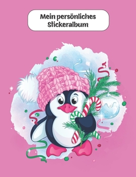 Mein persönliches Stickeralbum: süßer Pinguin zu Weihnachten - Mädchen Motiv | Din A4 Blanko | 35 Seiten Silikonfreies Papier | Geschenkidee (German Edition)