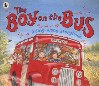 The Boy on the Bus: A Sing-Along Storybook - Book  of the Sing-Along Songs