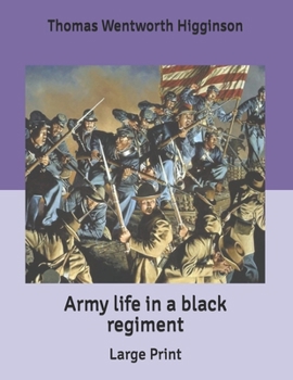 Army life in a black regiment: Large Print