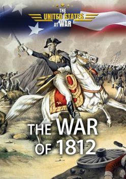 The War of 1812 - Book  of the United States at War