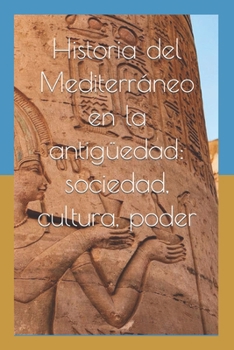 Historia del Mediterráneo en la antigüedad: sociedad, cultura, poder: Artículos académicos sobre el tema (Spanish Edition)