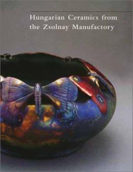 Hardcover Hungarian Ceramics from the Zsolnay Manufactory, 1853-2001 Book