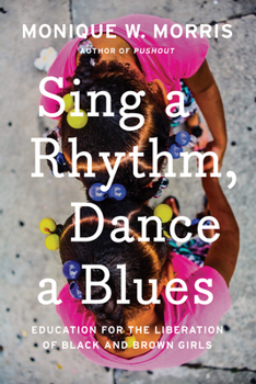 Hardcover Sing a Rhythm, Dance a Blues: Education for the Liberation of Black and Brown Girls Book