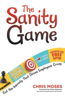 Paperback The Sanity Game: Cut the Insanity That Drives Employees Crazy Book