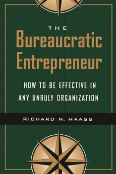Paperback The Bureaucratic Entrepreneur: How to Be Effective in Any Unruly Organization Book