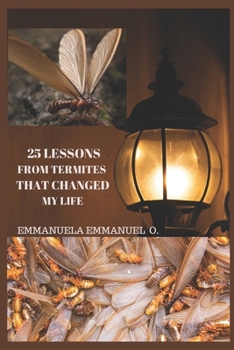 Paperback 25 Lessons from Termites That Changed My Life: 25 Success Principles Book