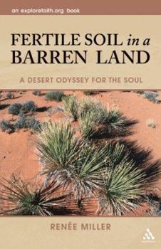 Paperback Fertile Soil in a Barren Land: A Desert Odyssey for the Soul Book