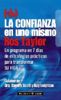Paperback La confianza en uno mismo: Un programa en 7 días de estrategias prácticas para transformar su vida (Spanish Edition) [Spanish] Book
