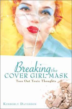 Paperback Breaking the Cover Girl Mask: Toss Out Toxic Thoughts Book