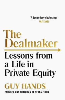 Hardcover The Dealmaker: Lessons from a Life in Private Equity Book