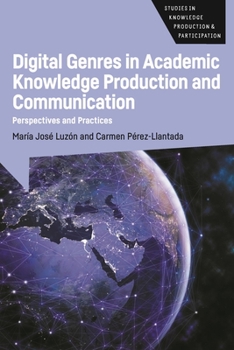 Hardcover Digital Genres in Academic Knowledge Production and Communication: Perspectives and Practices Book
