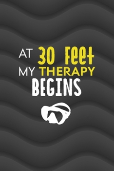 At 30 Feet My Therapy Begins: All Purpose 6x9 Blank Lined Notebook Journal Way Better Than A Card Trendy Unique Gift Gray Waves Scuba Diving