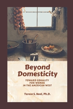 Paperback Beyond Domesticity: Toward Equality for Women in the America West Book