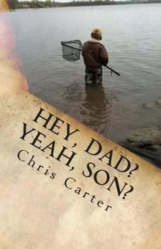 Paperback "Hey, Dad? Yeah, Son?": Four Years in the Mind of an 8 Year Old and his Dad (... shudder...) Book