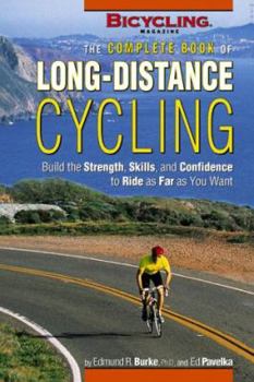 Paperback The Complete Book of Long-Distance Cycling: Build the Strength, Skills, and Confidence to Ride as Far as You Want Book