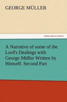 Paperback A Narrative of Some of the Lord's Dealings with George Muller Written by Himself. Second Part Book