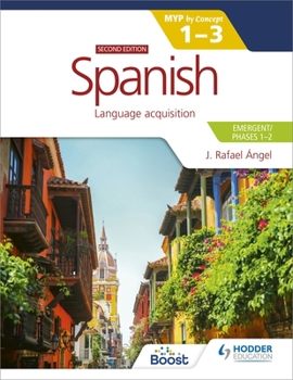 Paperback Spanish for the IB MYP 1-3 (Emergent/Phases 1-2): MYP by Concept Second Edition: By Concept [Spanish] Book