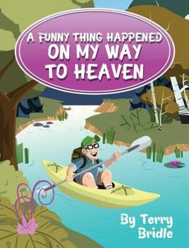 Hardcover A Funny Thing Happened on My Way to Heaven Book