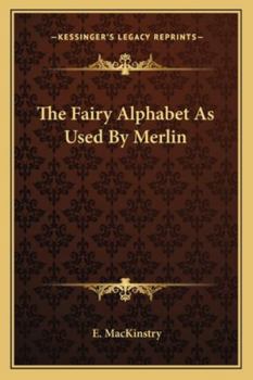 Paperback The Fairy Alphabet As Used By Merlin Book