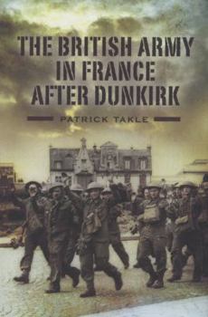 Hardcover The British Army in France After Dunkirk Book