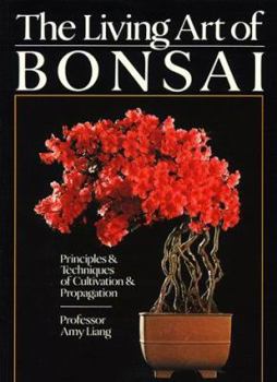 Paperback The Living Art of Bonsai: Principles & Techniques of Cultivation & Propagation Book