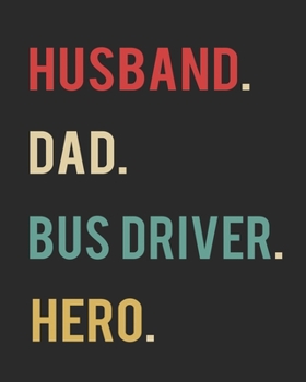 Husband Dad Bus Driver Hero: Blank 8" x 10" 200 Pages Thick Unruled Sketchbook