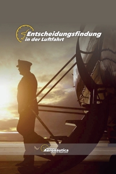 Entscheidungsfindung in der Luftfahrt (Aviation) (German Edition)