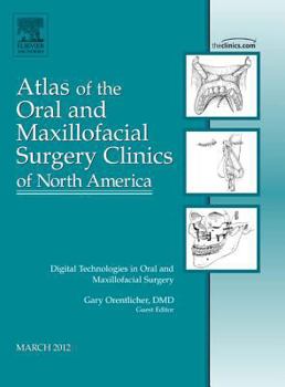 Hardcover Digital Technologies in Oral and Maxillofacial Surgery, an Issue of Atlas of the Oral and Maxillofacial Surgery Clinics: Volume 20-1 Book