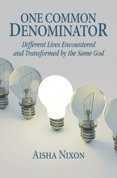 Paperback One Common Denominator: Different Lives Encountered and Transformed by the Same God Book