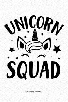 Unicorn Squad: A 6x9 Inch Notebook Diary Journal With A Bold Font Text Slogan On A Matte Cover and 120 Blank Lined Pages Makes A Great Alternative To A Card