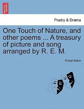 Paperback One Touch of Nature, and Other Poems ... a Treasury of Picture and Song Arranged by R. E. M. Book