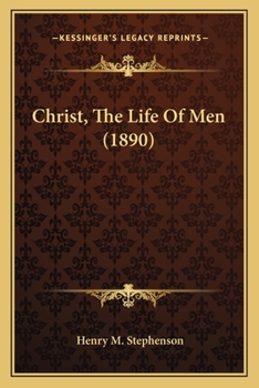 Paperback Christ, The Life Of Men (1890) Book