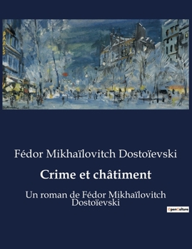 Paperback Crime et châtiment: Un roman de Fédor Mikhaïlovitch Dostoïevski [French] Book