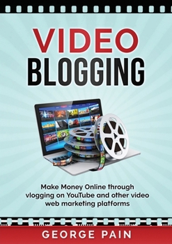 Paperback Video Blogging: Make Money Online through vlogging on YouTube and other video web marketing platforms Book