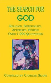 Paperback The Search for God: Religion, Spirituality, Afterlife, Ethics: Over 1,000 Quotations Book