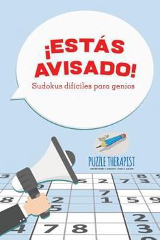 Paperback ¡Estás avisado! Sudokus difíciles para genios [Spanish] Book