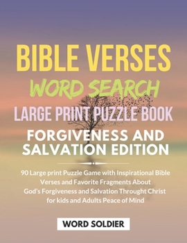BIBLE VERSES WORD SEARCH LARGE PRINT PUZZLE BOOK FORGIVENESS AND SALVATION EDITION 90 Large print Puzzle Game with Inspirational Bible Verses and ... and Salvation Throught Christ for kids and