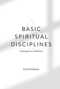 Paperback Basic Spiritual Disciplines: Training For Godliness Book