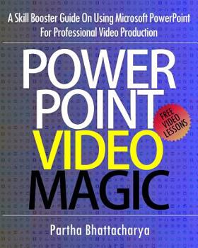 Paperback PowerPoint Video Magic: A Skill Booster Guide on Using Microsoft PowerPoint for Professional Video Production Book