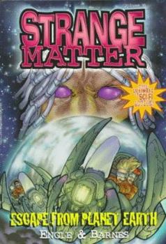 Escape From Planet Earth: (Strange Matter vol.30) - Book #30 of the Strange Matter