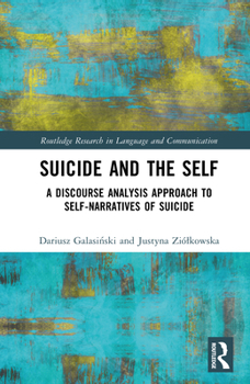Hardcover Suicide and the Self: A Discourse Analysis Approach to Self-Narratives of Suicide Book