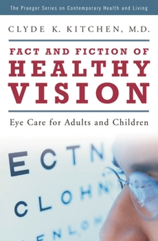 Hardcover Fact and Fiction of Healthy Vision: Eye Care for Adults and Children Book