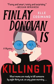 Finlay Donovan Is Killing It - Book #1 of the Finlay Donovan