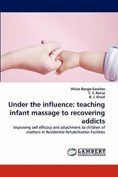 Paperback Under the influence: teaching infant massage to recovering addicts Book