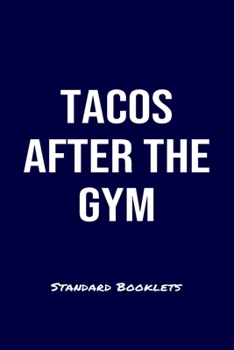 Paperback Tacos After The Gym Standard Booklets: A softcover fitness tracker to record four days worth of exercise plus cardio. Book