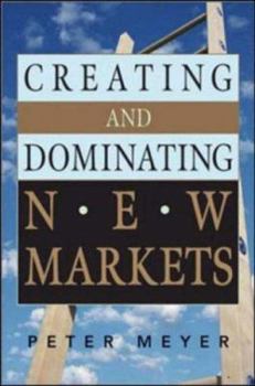 Hardcover Creating and Dominating New Markets Book