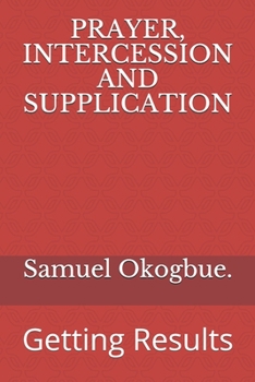 Paperback Prayer, Intercession and Supplication: Getting Results Book
