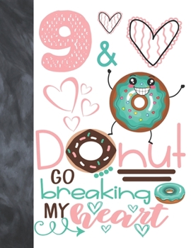 Paperback 9 & Donut Go Breaking My Heart: Happy Dancing Donut Gift For Girls Age 9 Years Old - Art Sketchbook Sketchpad Activity Book For Kids To Draw And Sketc Book