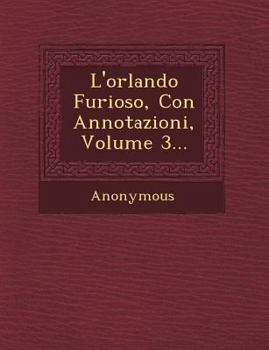 Paperback L'orlando Furioso, Con Annotazioni, Volume 3... [Italian] Book