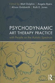 Paperback Psychodynamic Art Therapy Practice with People on the Autistic Spectrum Book